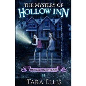 The Mystery of Hollow Inn: Samantha Wolf Mystery Series '1, Paperback - Tara Ellis imagine