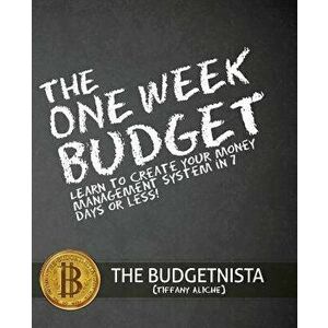 The One Week Budget: Learn to Create Your Money Management System in 7 Days or Less!, Paperback - Tiffany The Budgetnista Aliche imagine