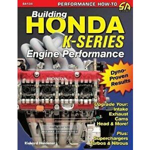 Building Honda K-Series Engine Performance, Paperback - Richard Holdener imagine