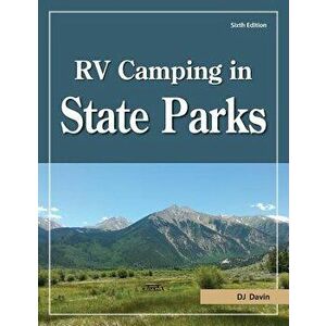 RV Camping in State Parks, 6th Edition, Paperback - D. J. Davin imagine