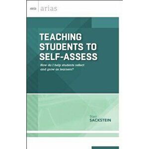 Teaching Students to Self-Assess: How Do I Help Students Reflect and Grow as Learners' (ASCD Arias), Paperback - Starr Sackstein imagine