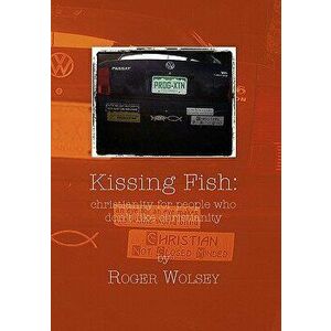 Kissing Fish, Paperback - Roger Wolsey imagine