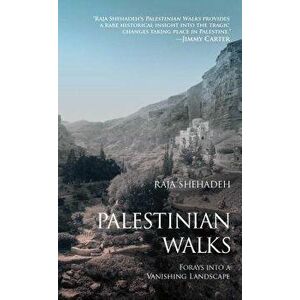 Palestinian Walks: Forays Into a Vanishing Landscape, Paperback - Raja Shehadeh imagine
