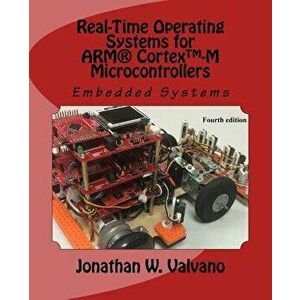 Embedded Systems: Real-Time Operating Systems for Arm Cortex M Microcontrollers, Paperback (2nd Ed.) - Jonathan Valvano imagine