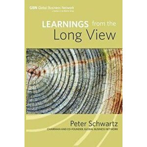 Learnings from the Long View, Paperback - Peter Schwartz imagine