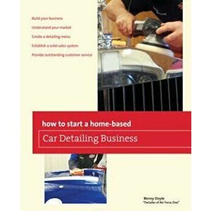 How to Start a Home-Based Car Detailing Business, Paperback - Renny Doyle imagine