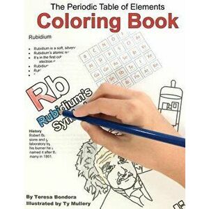 The Periodic Table of Elements Coloring Book, Paperback - Teresa Bondora imagine
