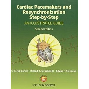Cardiac Pacemakers and Resynchronization Step by Step: An Illustrated Guide, Paperback (2nd Ed.) - S. Serge Barold imagine