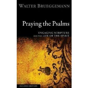 Praying the Psalms: Engaging Scripture and the Life of the Spirit, Paperback (2nd Ed.) - Walter Brueggemann imagine