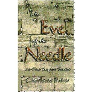 The Eye of the Needle: And Other Prophetic Parables, Paperback - Charlotte Baker imagine