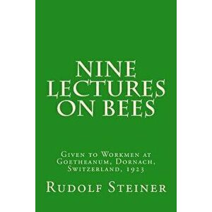 Nine Lectures on Bees, Paperback - Rudolf Steiner imagine