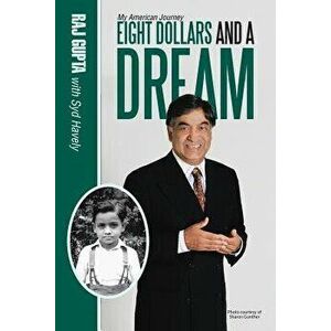 Eight Dollars and a Dream: My American Journey, Paperback - Raj Gupta imagine
