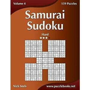 Samurai Sudoku - Hard - Volume 4 - 159 Puzzles, Paperback - Nick Snels imagine