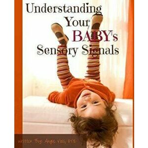 Understanding Your Baby's Sensory Signals, Paperback - Angie Voss Otr imagine