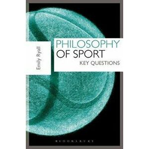 Philosophy of Sport: Key Questions, Paperback - Emily Ryall imagine