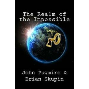 The Realm of the Impossible, Paperback - Pugmire Skupin imagine