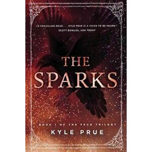 The Sparks: Book 1 of the Feud Trilogy, Paperback (2nd Ed.) - Kyle Prue imagine