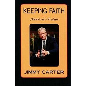 Keeping Faith: Memoirs of a President (P), Paperback - Jimmy Carter imagine