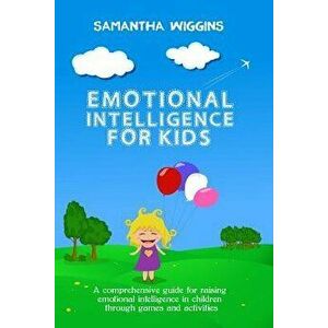 Emotional Intelligence for Kids: Eq Activities: Emotional Intelligence Activities, Paperback - Samantha Wiggins imagine
