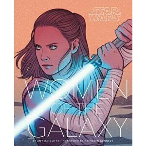 Star Wars: Women of the Galaxy, Hardcover - Amy Ratcliffe imagine
