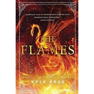 The Flames: Book 2 of the Feud Trilogy, Paperback - Kyle Prue imagine