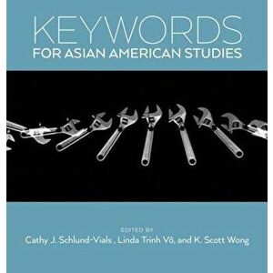 Keywords for Asian American Studies, Paperback - Cathy J. Schlund-Vials imagine