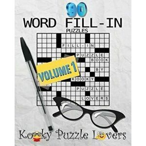 Word Fill-In Puzzle Book, 90 Puzzles: Volume 1, Paperback - Kooky Puzzle Lovers imagine