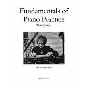 Fundamentals of Piano Practice: Third Edition, Paperback - Chuan C. Chang imagine