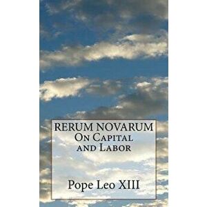 Rerum Novarum on Capital and Labor, Paperback - Pope Leo XIII imagine