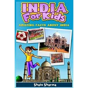 India for Kids: Amazing Facts about India, Paperback - Shalu Sharma imagine