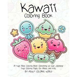 Kawaii Coloring Book: A Huge Adult Coloring Book Containing 40 Cute Japanese Style Coloring Pages for Adults and Kids, Paperback - Adult Coloring Worl imagine