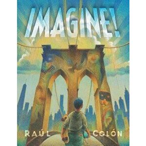 Imagine!, Hardcover - Raul Colon imagine