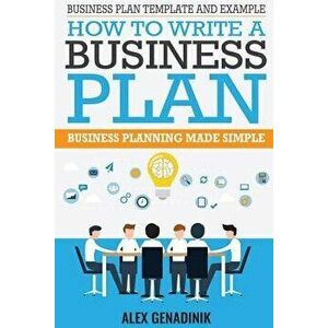 Business Plan Template and Example: How to Write a Business Plan: Business Planning Made Simple, Paperback - Alex Genadinik imagine