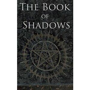The Book of Shadows: White, Red and Black Magic Spells, Paperback - Brittany Nightshade imagine