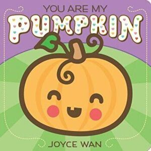 You Are My Pumpkin, Hardcover - Joyce Wan imagine