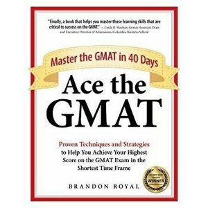 Ace the GMAT: Master the GMAT in 40 Days, Paperback - Royal, Brandon imagine
