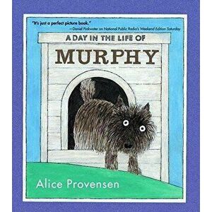 A Day in the Life of Murphy, Paperback - Alice Provensen imagine