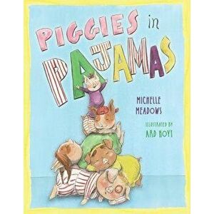 Piggies in Pajamas, Hardcover - Michelle Meadows imagine