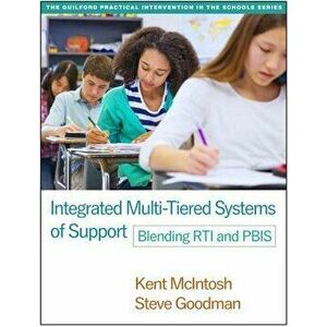 Integrated Multi-Tiered Systems of Support: Blending Rti and Pbis, Paperback - Kent McIntosh imagine