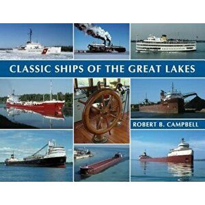 Classic Ships of the Great Lakes, Paperback - Robert Campbell imagine