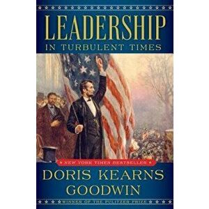 Leadership: In Turbulent Times, Hardcover - Doris Kearns Goodwin imagine