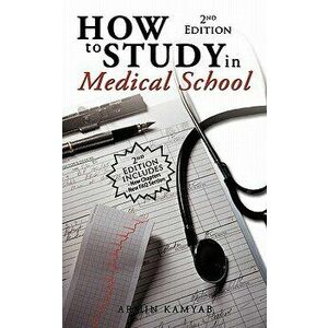 How to Study in Medical School, 2nd Edition, Paperback (2nd Ed.) - Armin Kamyab imagine
