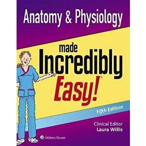 Anatomy & Physiology Made Incredibly Easy, Paperback (5th Ed.) - Lippincott Williams & Wilkins imagine