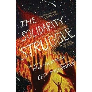 The Solidarity Struggle: How People of Color Succeed and Fail at Showing Up for Each Other in the Fight for Freedom, Paperback - Mia McKenzie imagine