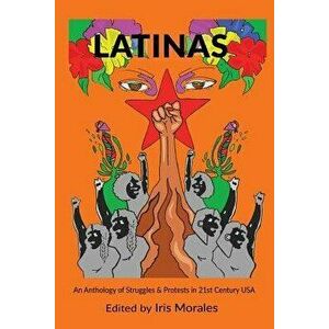 Latinas: Struggles & Protests in 21st Century USA, Paperback - Iris Morales imagine