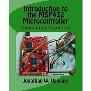 Embedded Systems: Introduction to the Msp432 Microcontroller, Paperback - Jonathan W. Valvano imagine
