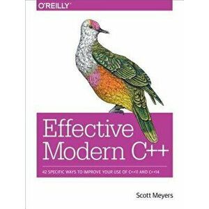 Effective Modern C++: 42 Specific Ways to Improve Your Use of C++11 and C++14, Paperback - Scott Meyers imagine