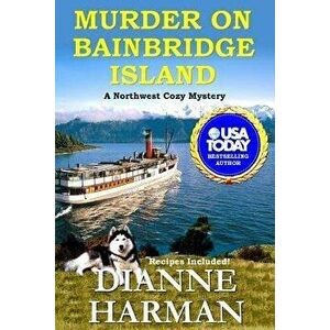 Murder on Bainbridge Island, Paperback - Dianne Harman imagine