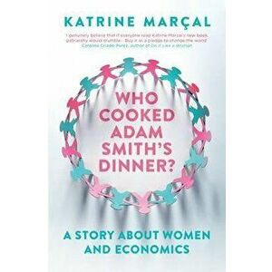 Who Cooked Adam Smith's Dinner', Paperback - Katrine Mar�al imagine