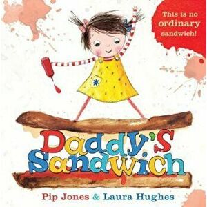 Daddy's Sandwich, Paperback - Pip Jones imagine